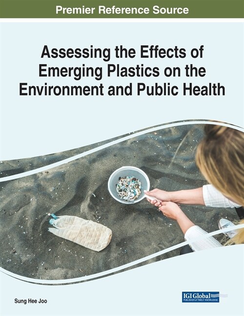 Assessing the Effects of Emerging Plastics on the Environment and Public Health (Paperback)