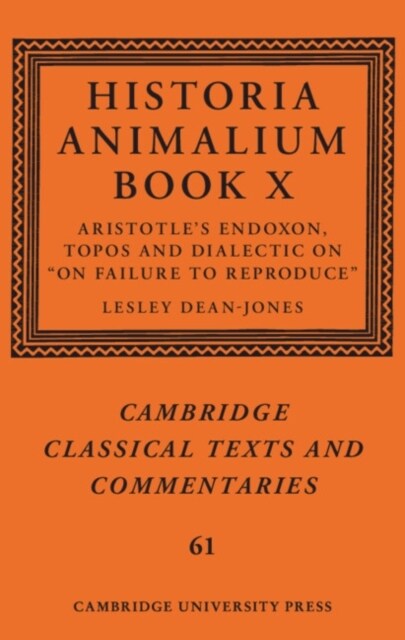 Historia Animalium Book X : Aristotles Endoxon, Topos and Dialectic on On Failure to Reproduce (Hardcover)