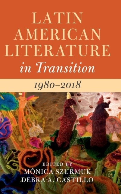 Latin American Literature in Transition 1980–2018: Volume 5 (Hardcover)