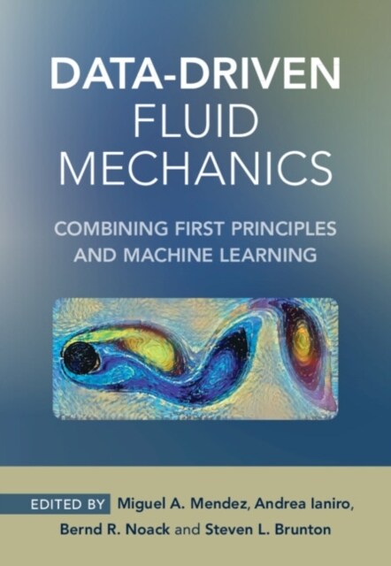 Data-Driven Fluid Mechanics : Combining First Principles and Machine Learning (Hardcover)
