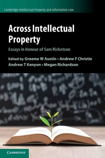 Across Intellectual Property : Essays in Honour of Sam Ricketson (Paperback)