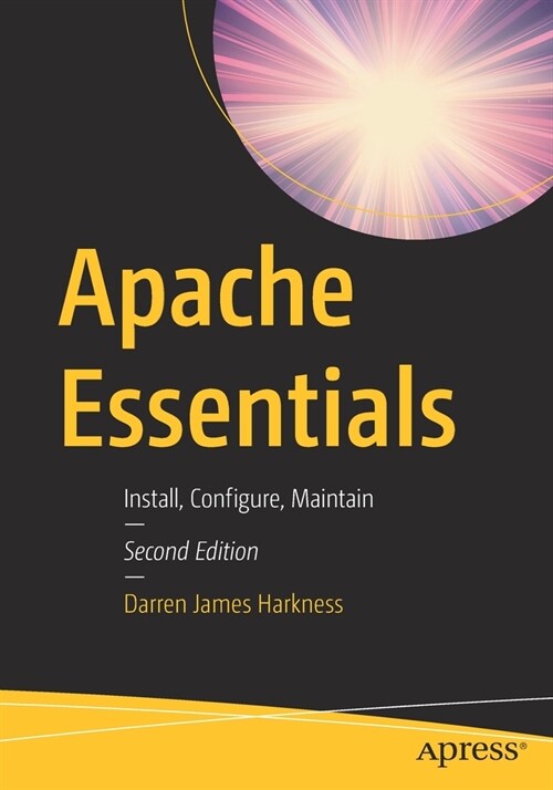 Apache Essentials: Install, Configure, Maintain (Paperback, 2)
