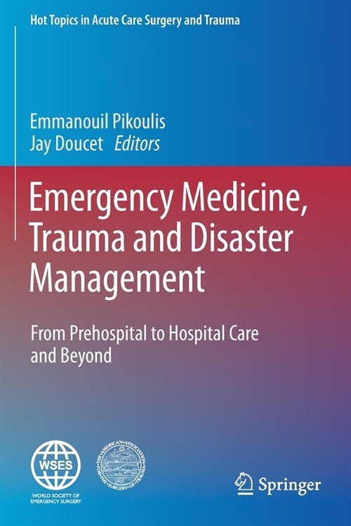 Emergency Medicine, Trauma and Disaster Management: From Prehospital to Hospital Care and Beyond (Paperback)