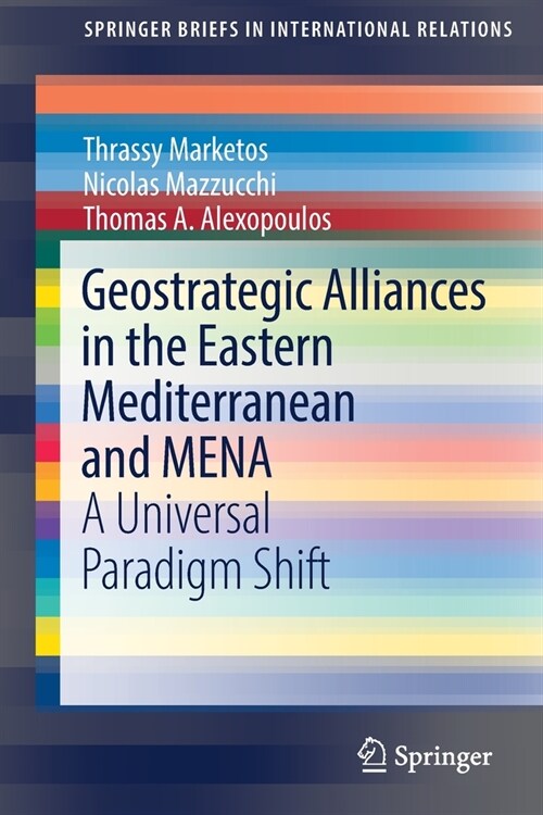 Geostrategic Alliances in the Eastern Mediterranean and MENA: A Universal Paradigm Shift (Paperback)