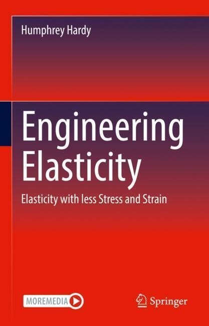 Engineering Elasticity: Elasticity with Less Stress and Strain (Hardcover, 2022)