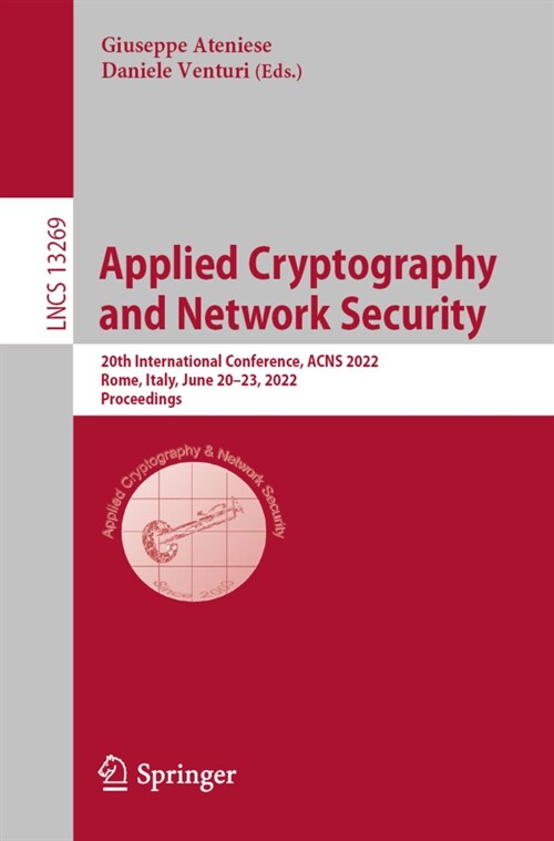 Applied Cryptography and Network Security: 20th International Conference, ACNS 2022, Rome, Italy, June 20-23, 2022, Proceedings (Paperback)