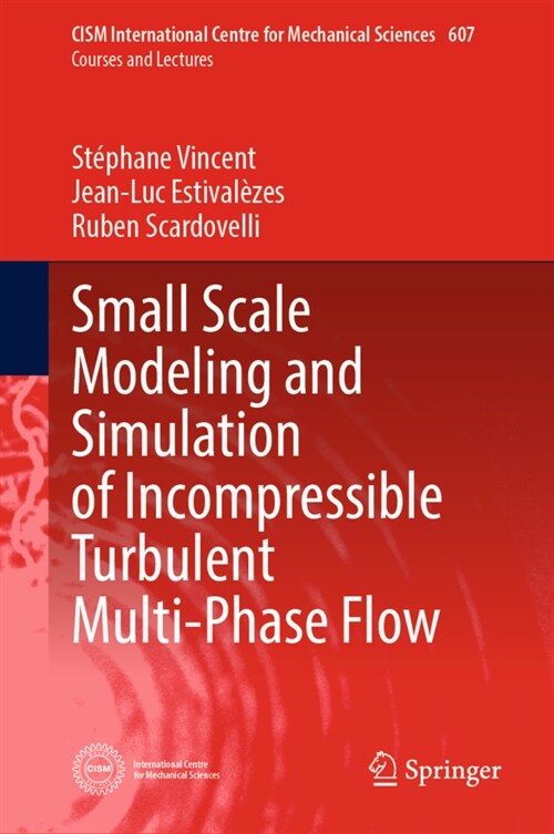 Small Scale Modeling and Simulation of Incompressible Turbulent Multi-Phase Flow (Hardcover)