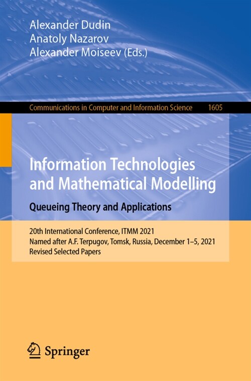Information Technologies and Mathematical Modelling. Queueing Theory and Applications: 20th International Conference, ITMM 2021, Named after A.F. Terp (Paperback)