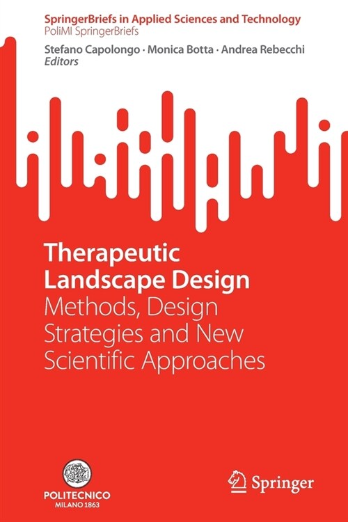 Therapeutic Landscape Design: Methods, Design Strategies and New Scientific Approaches (Paperback, 2023)