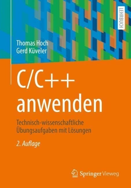 C/C++ Anwenden: Technisch-Wissenschaftliche ?ungsaufgaben Mit L?ungen (Paperback, 2, 2., Uberarb. U.)