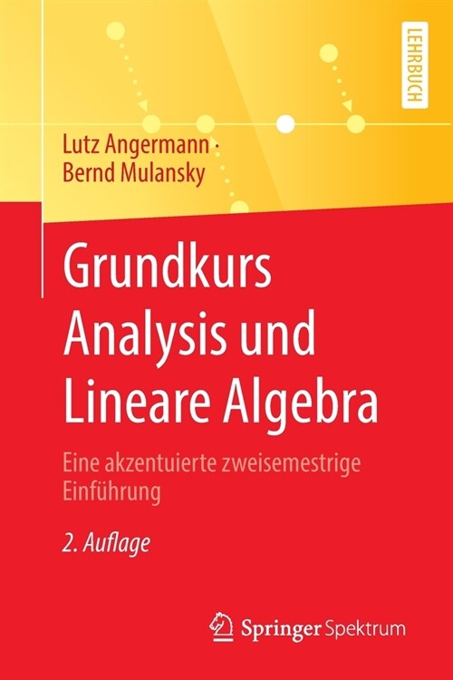 Grundkurs Analysis Und Lineare Algebra: Eine Akzentuierte Zweisemestrige Einf?rung (Paperback, 2, 2. Aufl. 2022)