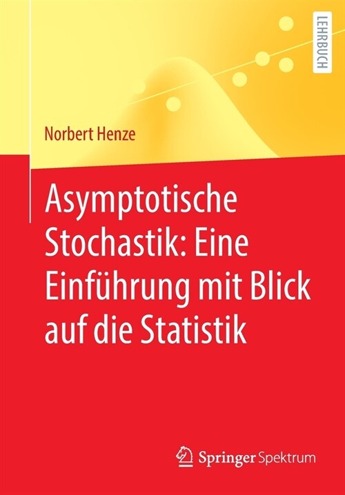 Asymptotische Stochastik: Eine Einf?rung Mit Blick Auf Die Statistik (Paperback, 2022)