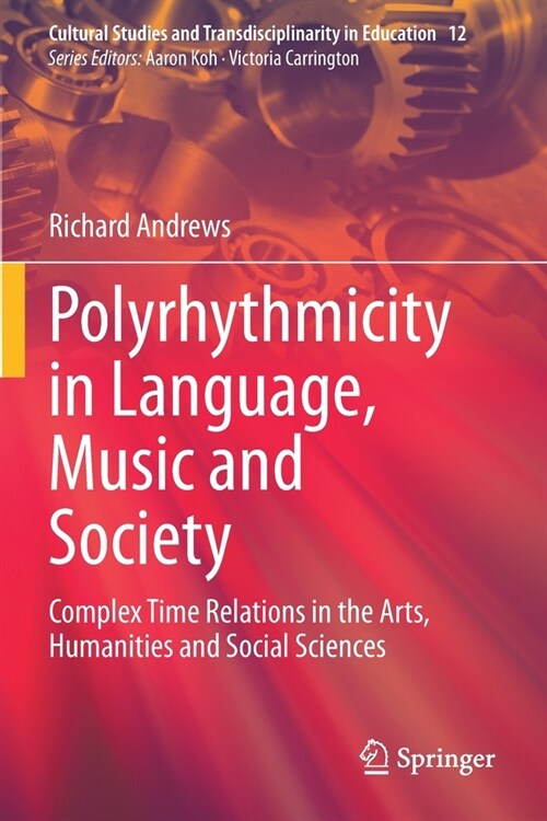 Polyrhythmicity in Language, Music and Society: Complex Time Relations in the Arts, Humanities and Social Sciences (Paperback)