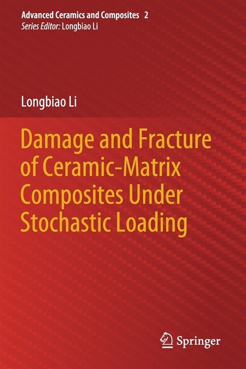 Damage and Fracture of Ceramic-Matrix Composites Under Stochastic Loading (Paperback)