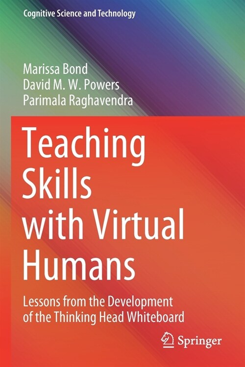 Teaching Skills with Virtual Humans: Lessons from the Development of the Thinking Head Whiteboard (Paperback)