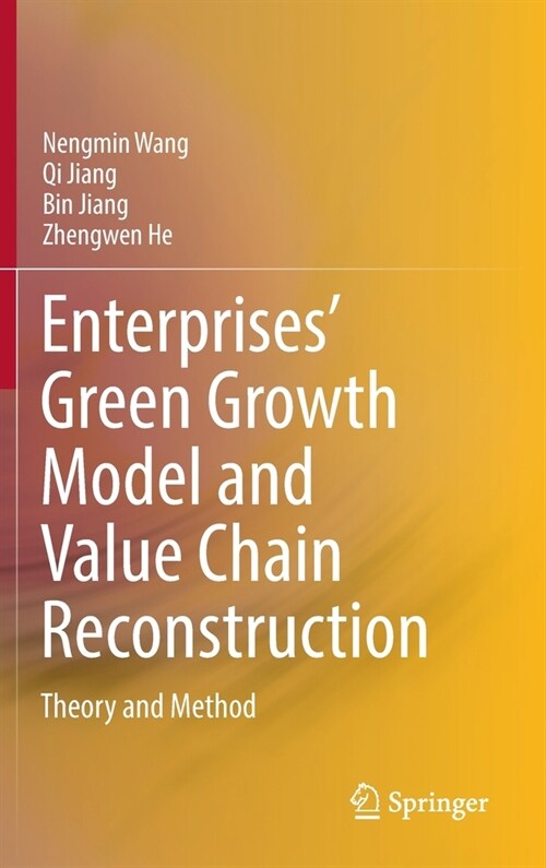 Enterprises Green Growth Model and Value Chain Reconstruction: Theory and Method (Hardcover, 2022)