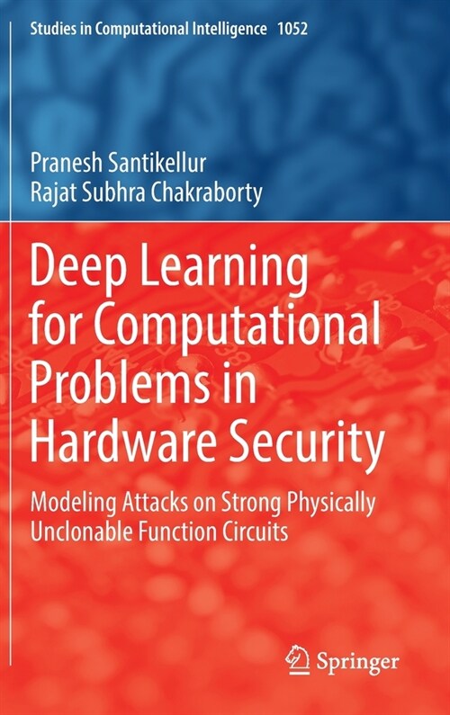 Deep Learning for Computational Problems in Hardware Security: Modeling Attacks on Strong Physically Unclonable Function Circuits (Hardcover, 2023)