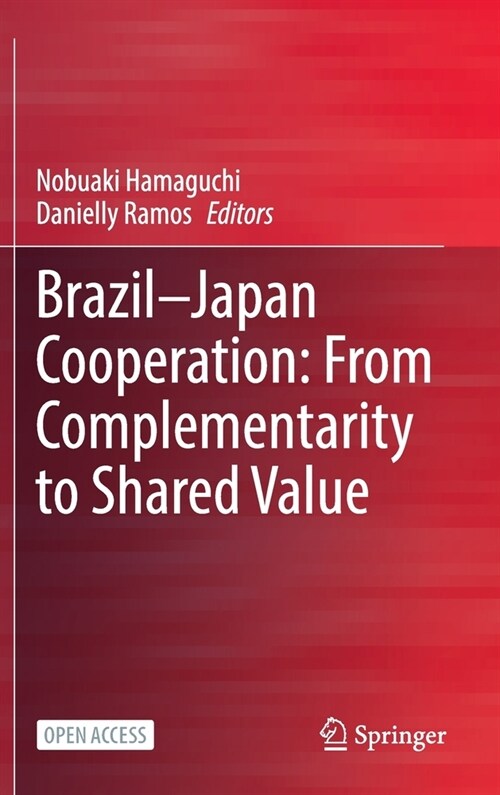 Brazil--Japan Cooperation: From Complementarity to Shared Value (Hardcover, 2023)