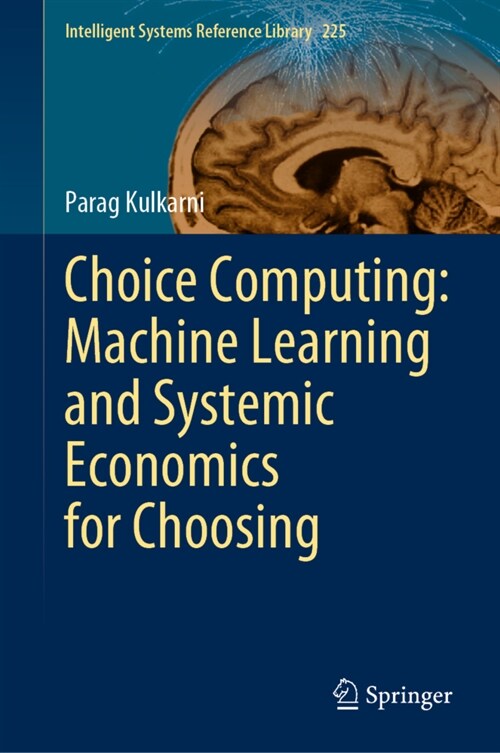 Choice Computing: Machine Learning and Systemic Economics for Choosing (Hardcover)