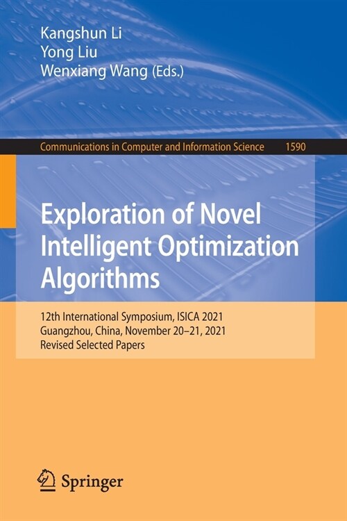 Exploration of Novel Intelligent Optimization Algorithms: 12th International Symposium, ISICA 2021, Guangzhou, China, November 20-21, 2021, Revised Se (Paperback)