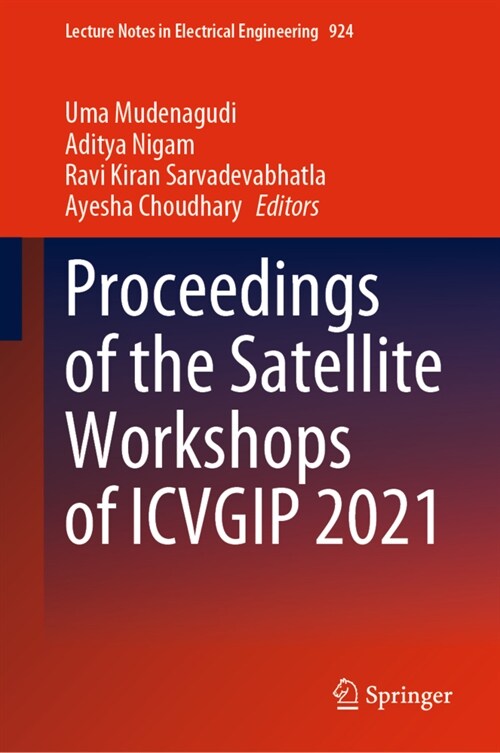 Proceedings of the Satellite Workshops of ICVGIP 2021 (Hardcover)