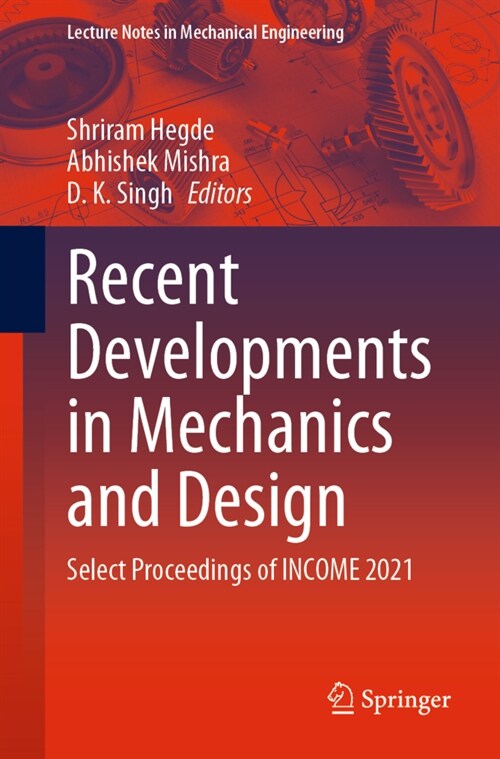 Recent Developments in Mechanics and Design: Select Proceedings of Income 2021 (Paperback, 2023)