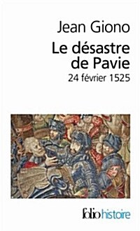 Le desastre de Pavie : 24 fevrier 1525 (Mass Market Paperback, French)