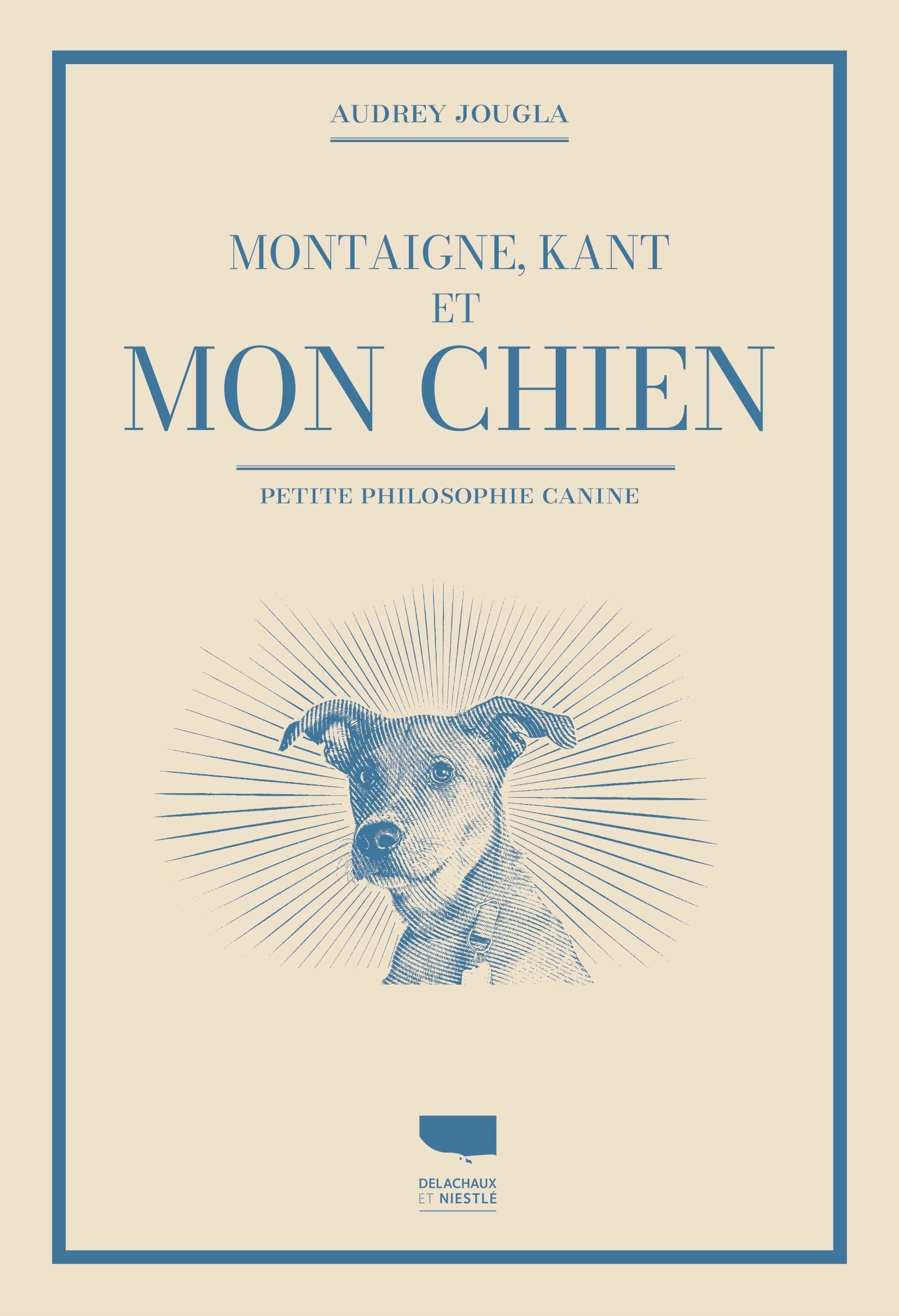 Montaigne, Kant et mon chien. Petite philosophie canine (Paperback)