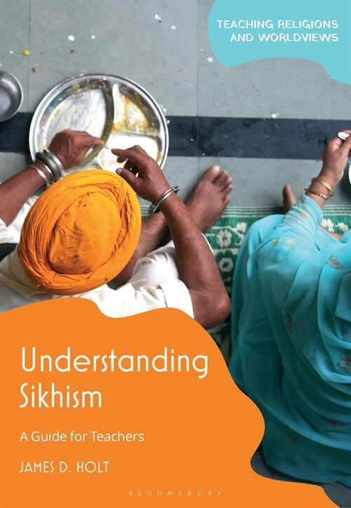 Understanding Sikhism : A Guide for Teachers (Paperback)