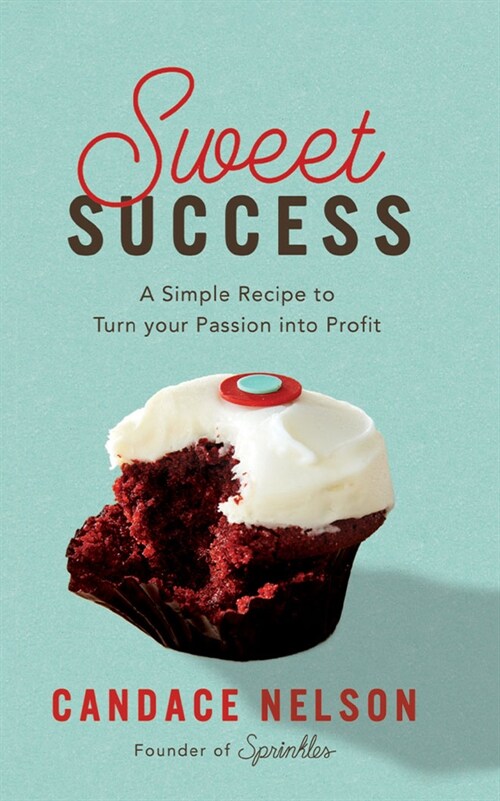 Sweet Success: A Simple Recipe to Turn Your Passion Into Profit (Audio CD)