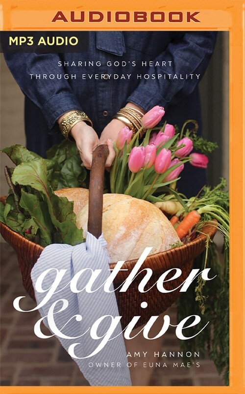 Gather and Give: Sharing Gods Heart Through Everyday Hospitality (MP3 CD)