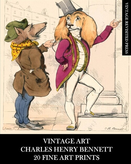 Vintage Art: Charles Henry Bennett: 20 Fine Art Prints: Anthropomorphic Animal Ephemera for Home Decor and Collages (Paperback)