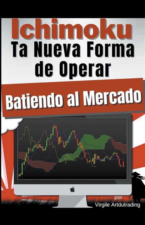 Ichimoku Ta Nueva Forma de Operar Batiendo al Mercado (Paperback)