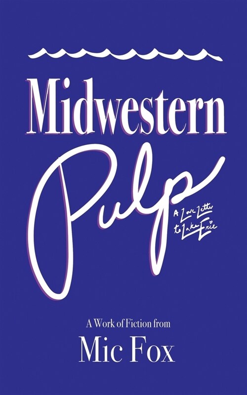 Midwestern Pulp: A Love Letter to Lake Erie (Paperback)