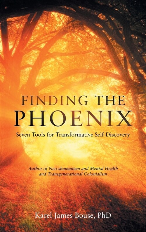 Finding the Phoenix: Seven Tools for Transformative Self-Discovery (Hardcover)