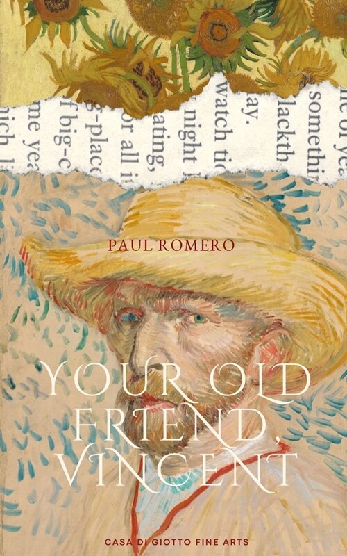 Your Old Friend Vincent: Reminiscing the Life of One Arts Greatest Painters (Paperback)