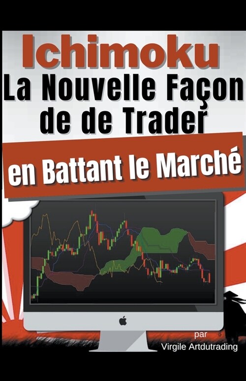 Ichimoku - La Nouvelle Fa?n de de Trader en Battant le March? (Paperback)