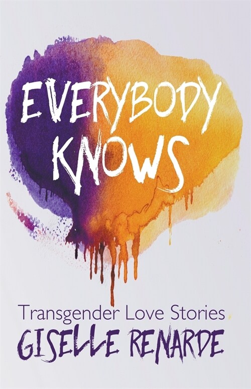 Everybody Knows: 15 Transgender Love Stories (Paperback)