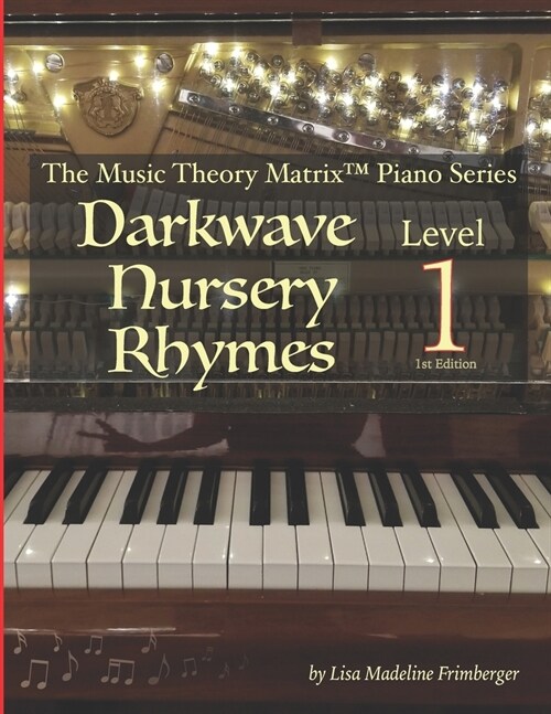 Darkwave Nursery Rhymes (Level 1): The Music Theory Matrix(TM) Piano Series (Paperback)