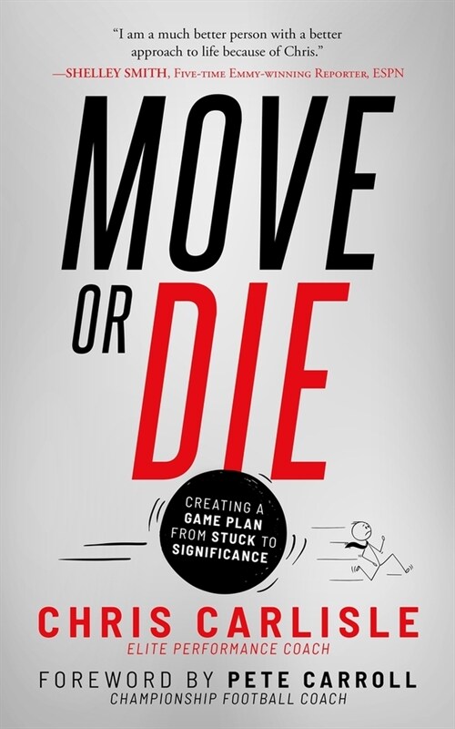 Move or Die: Creating a Game-Plan from Stuck to Significance (Paperback)
