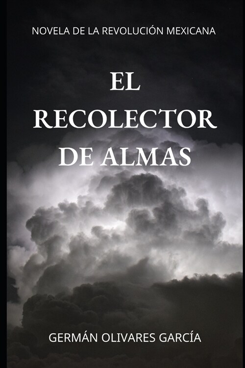 El Recolector de Almas: Novela de la Revoluci? Mexicana (Paperback)