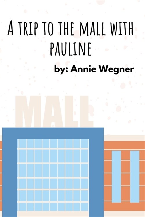 Childrens Book: A Trip To The Mall With Pauline (Paperback)