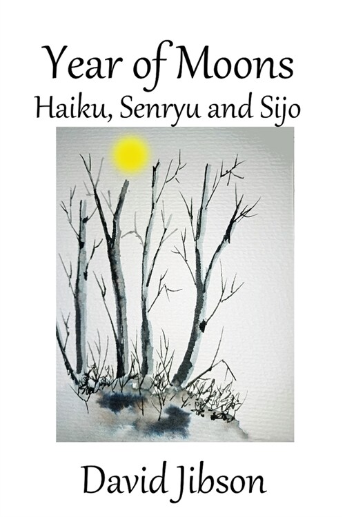 Year of Moons: Haiku, Senryu and Sijo (Paperback)