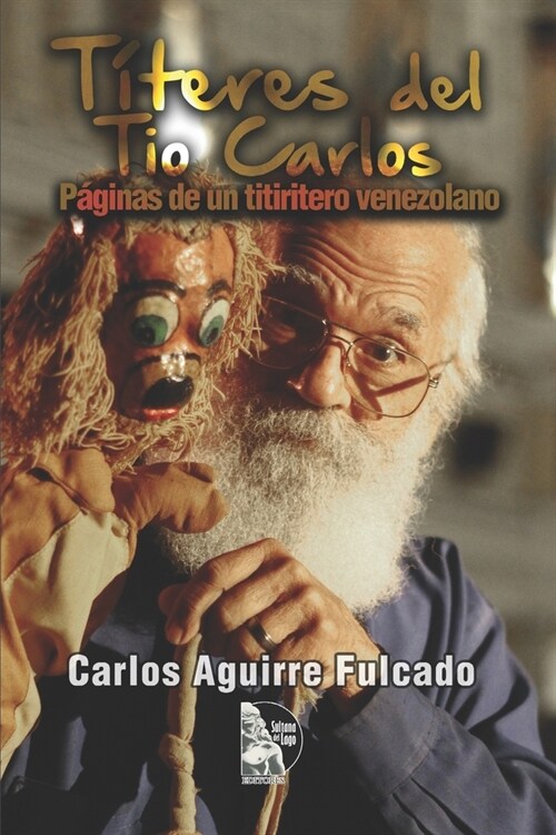 T?eres del T? Carlos: P?inas de un titiritero venezolano (Paperback)