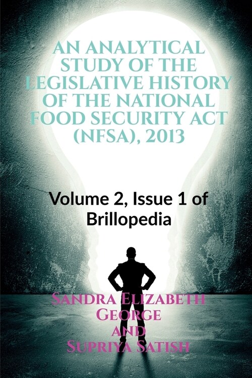 An Analytical Study of the Legislative History of the National Food Security ACT (Nfsa), 2013 (Paperback)