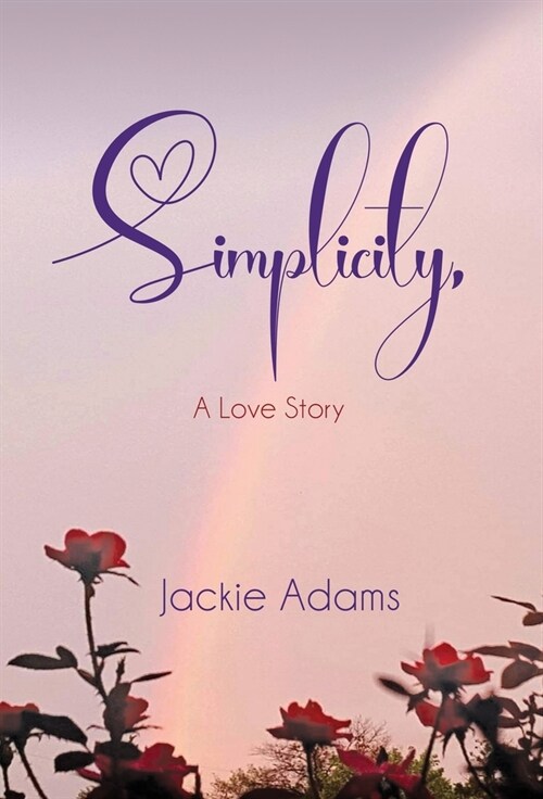 Simplicity, A Love Story (Hardcover)