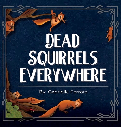 Dead Squirrels Everwhere (Hardcover)