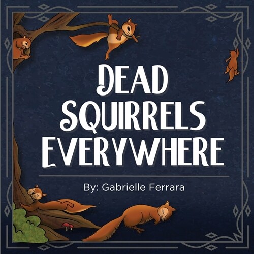 Dead Squirrels Everywhere (Paperback)