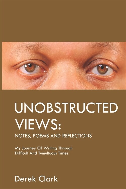 Unobstructed Views: Notes, Poems and Reflections (Paperback)