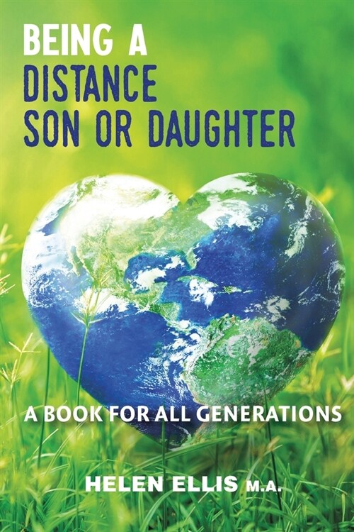 Being a Distance Son or Daughter: A Book for ALL Generations (Paperback)